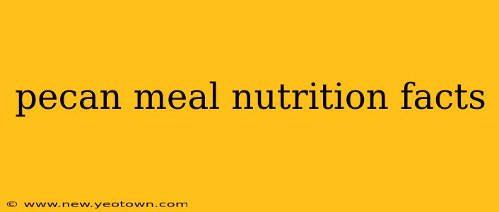 pecan meal nutrition facts