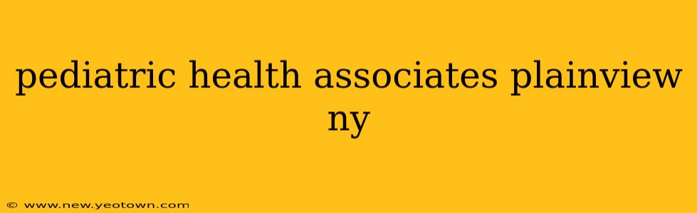 pediatric health associates plainview ny