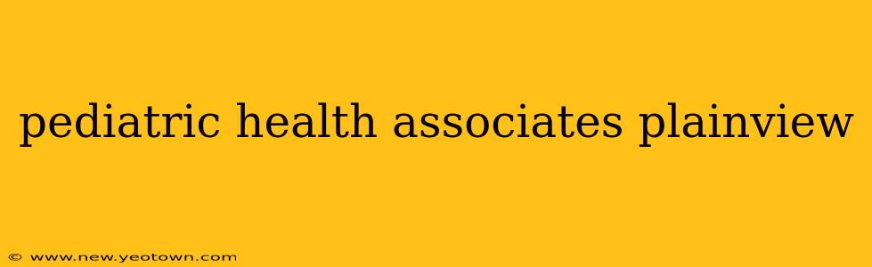 pediatric health associates plainview