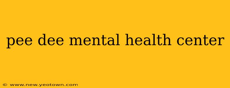 pee dee mental health center