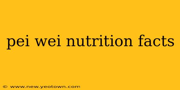 pei wei nutrition facts