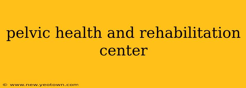 pelvic health and rehabilitation center