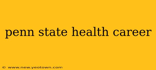 penn state health career