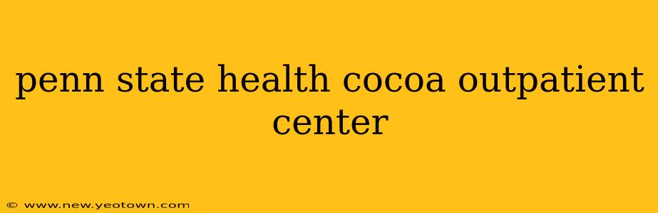 penn state health cocoa outpatient center