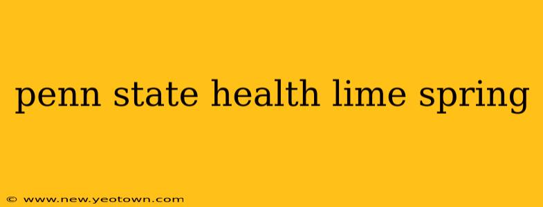 penn state health lime spring