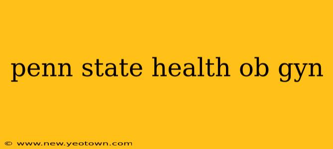 penn state health ob gyn