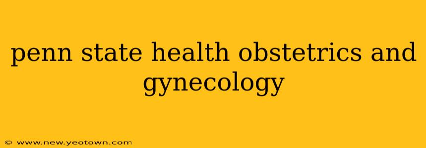penn state health obstetrics and gynecology