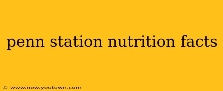penn station nutrition facts