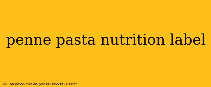 penne pasta nutrition label