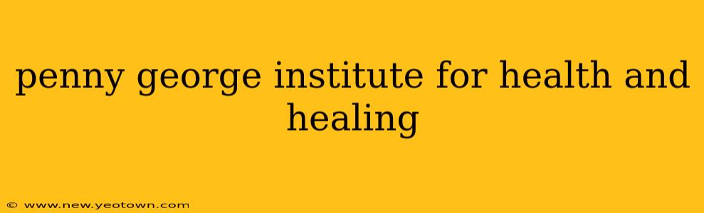penny george institute for health and healing
