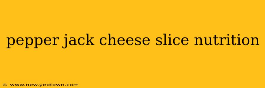 pepper jack cheese slice nutrition