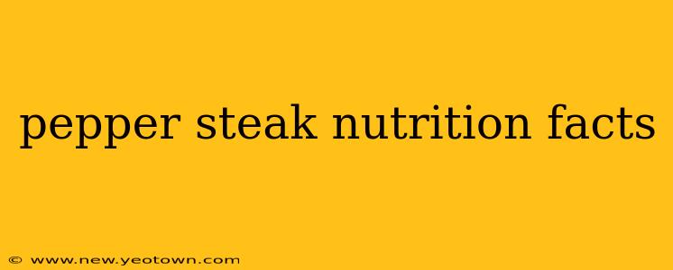 pepper steak nutrition facts