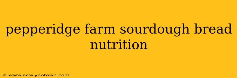 pepperidge farm sourdough bread nutrition
