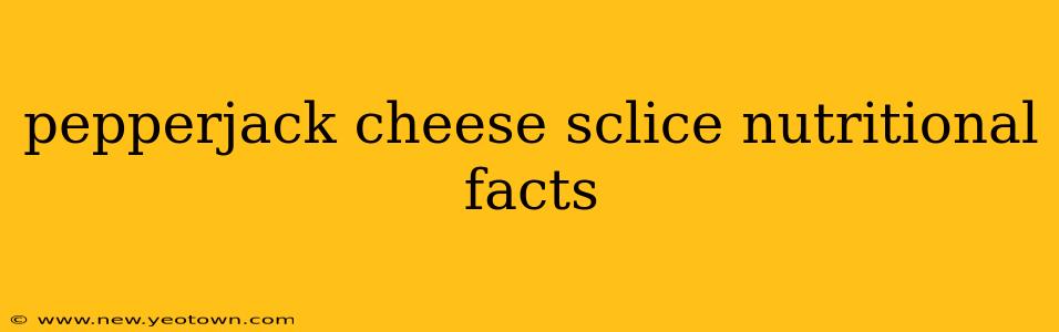 pepperjack cheese sclice nutritional facts