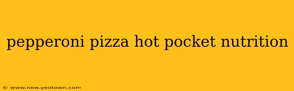 pepperoni pizza hot pocket nutrition