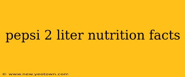 pepsi 2 liter nutrition facts