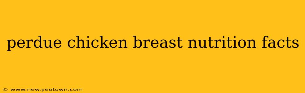 perdue chicken breast nutrition facts