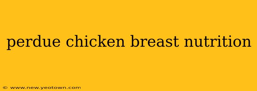 perdue chicken breast nutrition