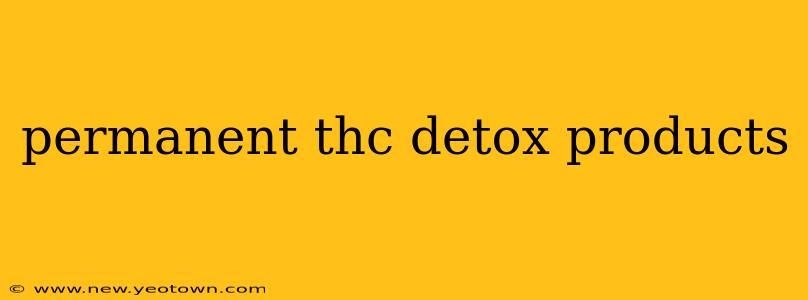 permanent thc detox products