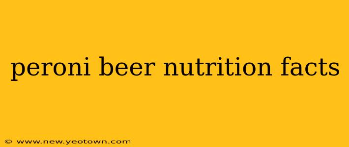 peroni beer nutrition facts