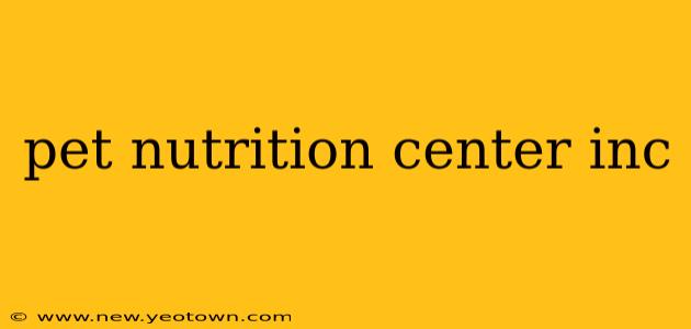 pet nutrition center inc