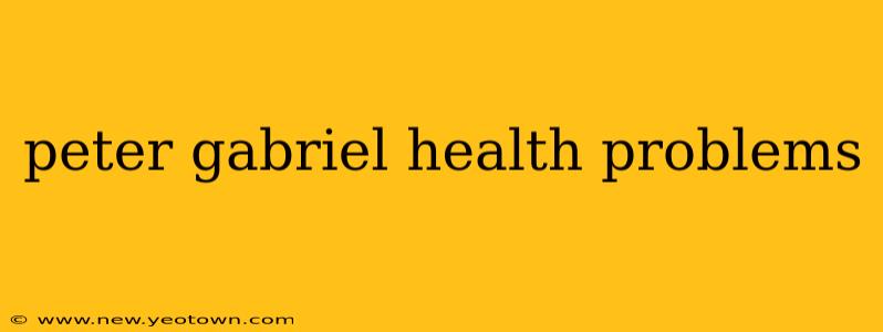 peter gabriel health problems