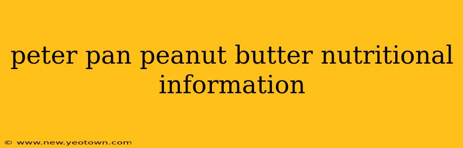 peter pan peanut butter nutritional information