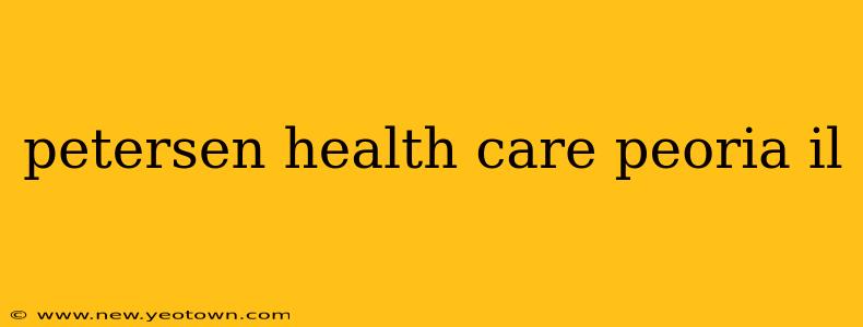 petersen health care peoria il