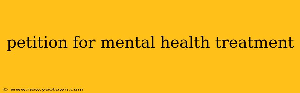 petition for mental health treatment