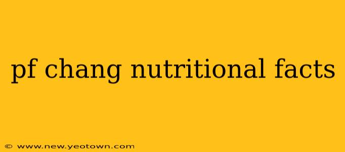 pf chang nutritional facts