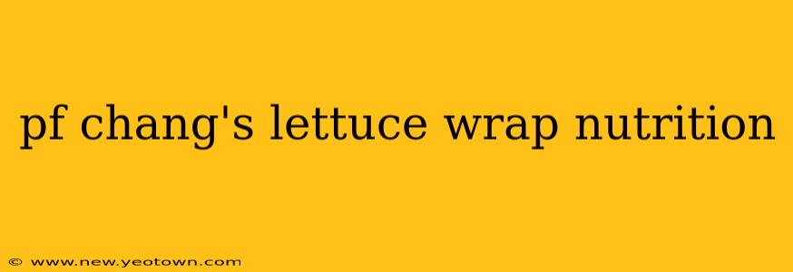 pf chang's lettuce wrap nutrition