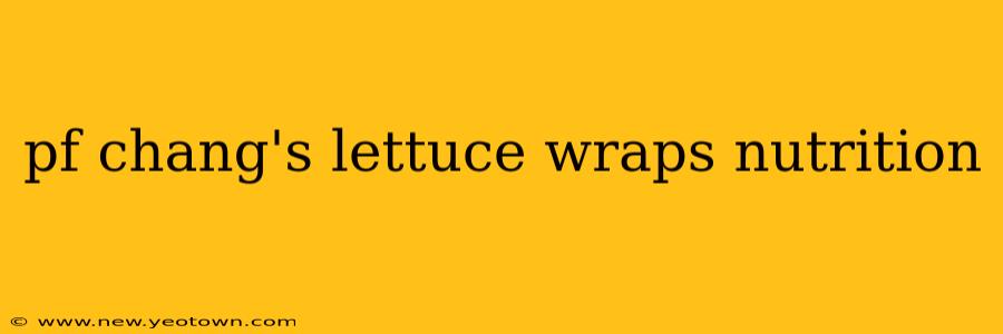 pf chang's lettuce wraps nutrition