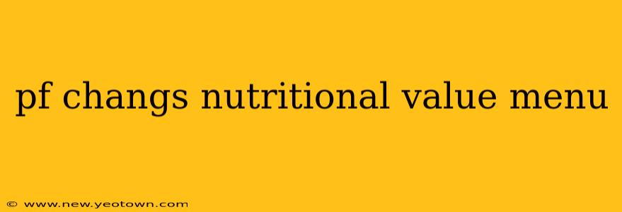 pf changs nutritional value menu