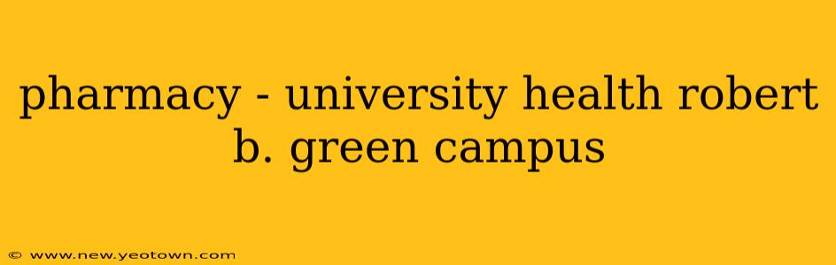 pharmacy - university health robert b. green campus
