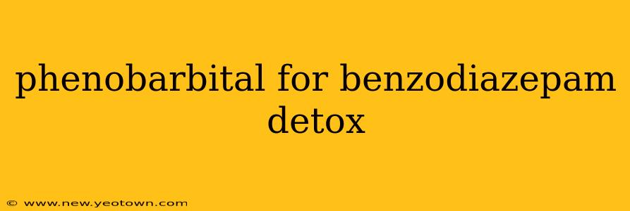 phenobarbital for benzodiazepam detox