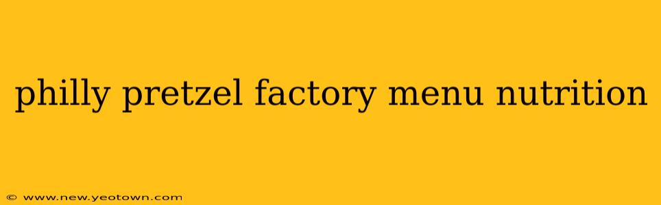 philly pretzel factory menu nutrition