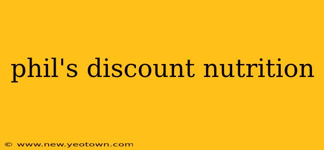 phil's discount nutrition