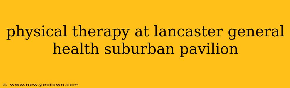 physical therapy at lancaster general health suburban pavilion