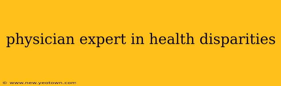 physician expert in health disparities
