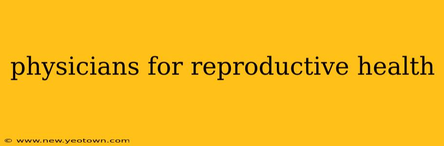 physicians for reproductive health