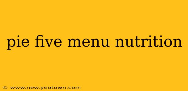 pie five menu nutrition