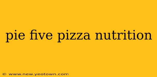 pie five pizza nutrition