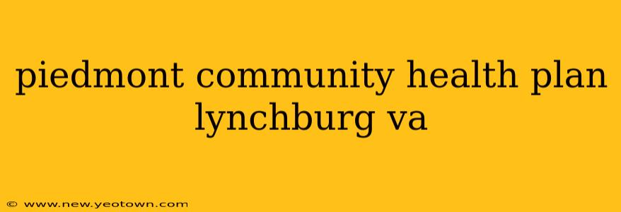 piedmont community health plan lynchburg va