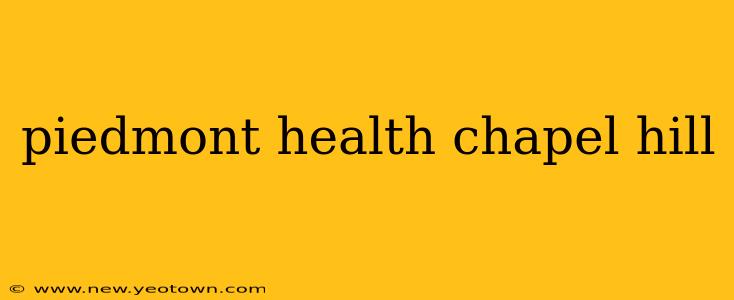piedmont health chapel hill