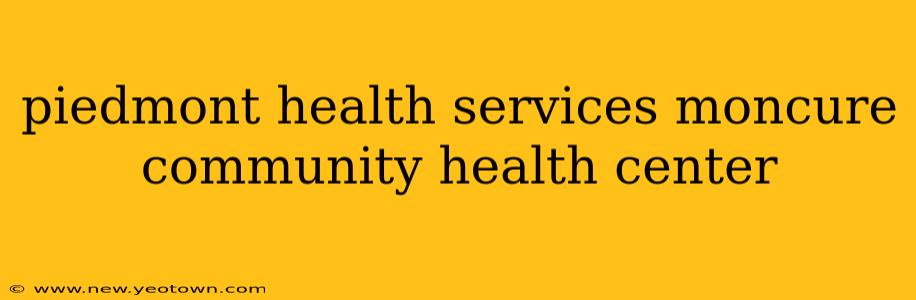 piedmont health services moncure community health center