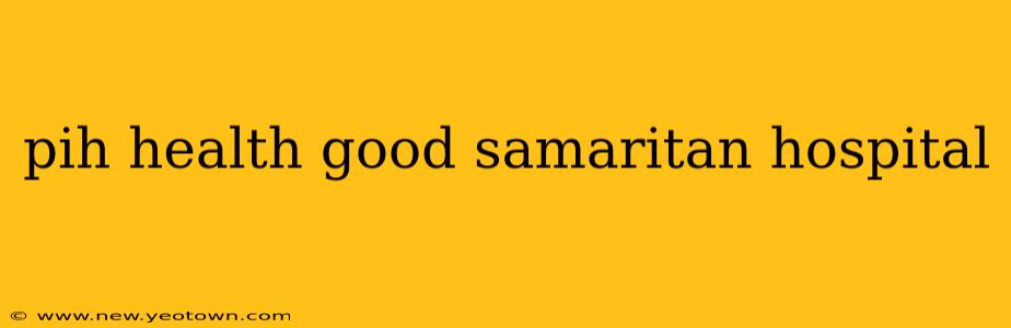pih health good samaritan hospital