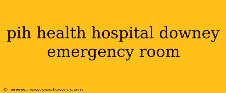 pih health hospital downey emergency room
