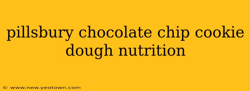 pillsbury chocolate chip cookie dough nutrition