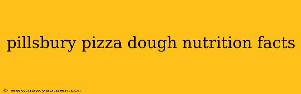pillsbury pizza dough nutrition facts