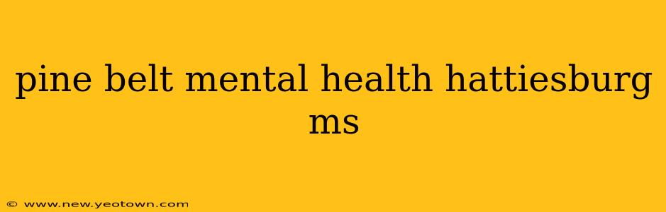 pine belt mental health hattiesburg ms